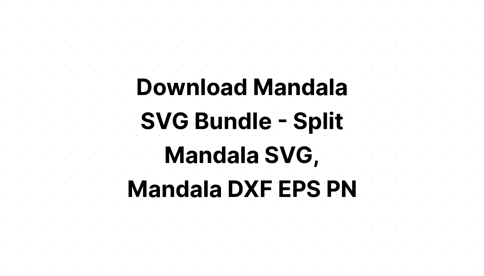 Download Mandala Svg Bundle Split Mandala Half 06 SVG File